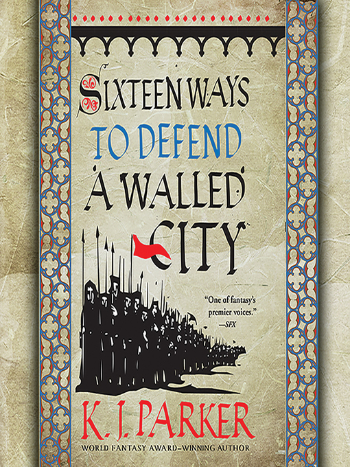 Title details for Sixteen Ways to Defend a Walled City by K. J. Parker - Wait list